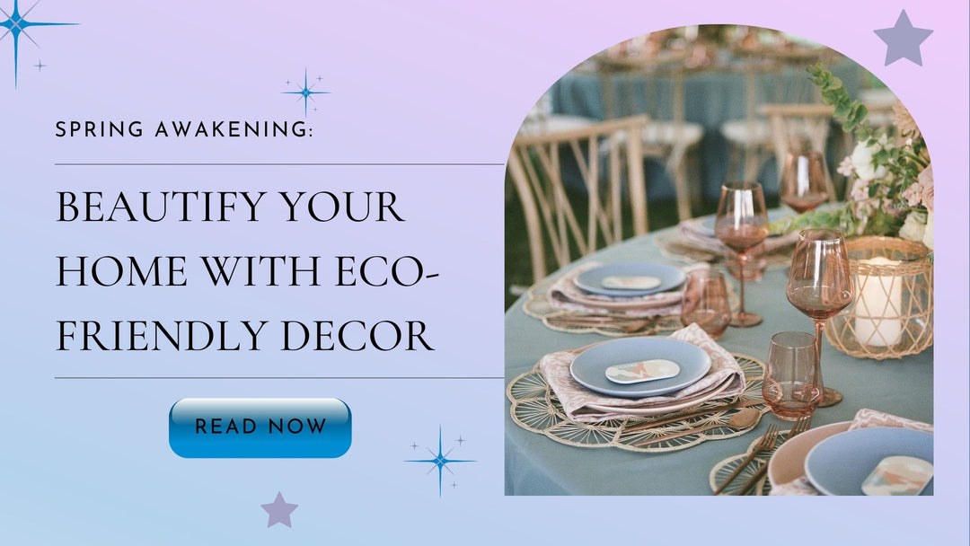 Spring Awakening: Beautify Your Home with Eco-Friendly Decor from MacondoForever.com