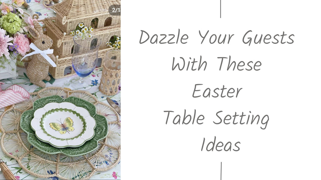 Dazzle Your Guests With These Easter Table Setting Ideas