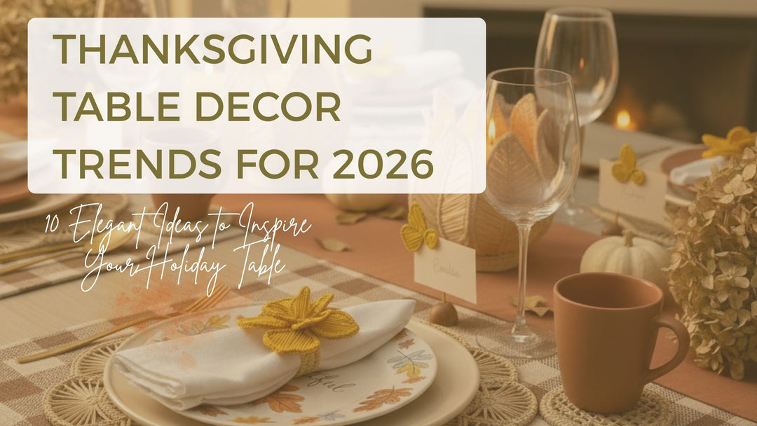 Thanksgiving Table Decor Trends for 2026: 10 Elegant Ideas to Inspire Your Holiday Table
